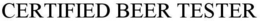 CERTIFIED BEER TESTER trademark