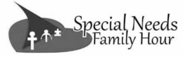 SPECIAL NEEDS FAMILY HOUR trademark