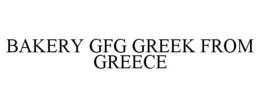 BAKERY GFG GREEK FROM GREECE trademark