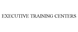 EXECUTIVE TRAINING CENTERS trademark