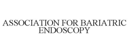 ASSOCIATION FOR BARIATRIC ENDOSCOPY trademark