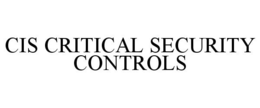 CIS CRITICAL SECURITY CONTROLS trademark