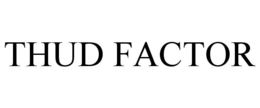 THUD FACTOR trademark