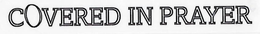 COVERED IN PRAYER trademark
