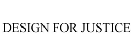 DESIGN FOR JUSTICE trademark