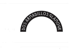 DOS ARMADILLOS GLAMOUR trademark