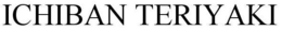 ICHIBAN TERIYAKI trademark