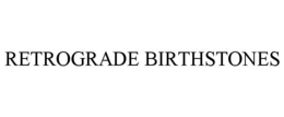 RETROGRADE BIRTHSTONES trademark