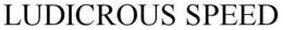 LUDICROUS SPEED trademark