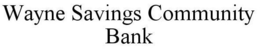 WAYNE SAVINGS COMMUNITY BANK trademark