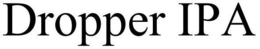 DROPPER IPA trademark