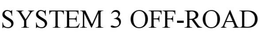 SYSTEM 3 OFF-ROAD trademark