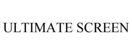 ULTIMATE SCREEN trademark