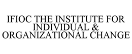 IFIOC THE INSTITUTE FOR INDIVIDUAL & ORGANIZATIONAL CHANGE trademark