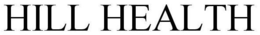 HILL HEALTH trademark