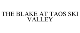 THE BLAKE AT TAOS SKI VALLEY trademark