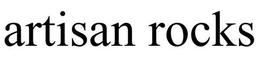 ARTISAN ROCKS trademark
