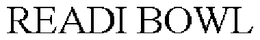 READI BOWL trademark