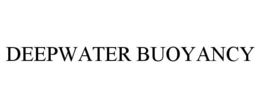 DEEPWATER BUOYANCY trademark