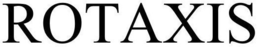 ROTAXIS trademark