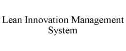 LEAN INNOVATION MANAGEMENT SYSTEM trademark