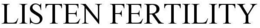 LISTEN FERTILITY trademark