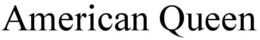 AMERICAN QUEEN trademark