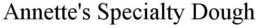 ANNETTE'S SPECIALTY DOUGH trademark