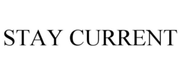 STAY CURRENT trademark