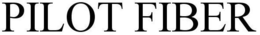 PILOT FIBER trademark