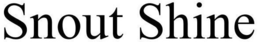 SNOUT SHINE trademark