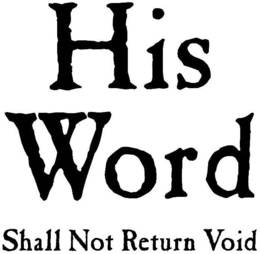 HIS WORD SHALL NOT RETURN VOID trademark