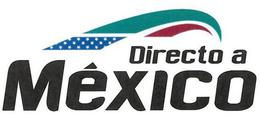 DIRECTO A MÉXICO trademark