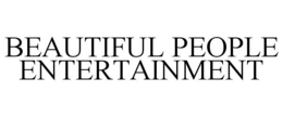 BEAUTIFUL PEOPLE ENTERTAINMENT trademark