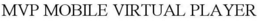 MVP MOBILE VIRTUAL PLAYER trademark