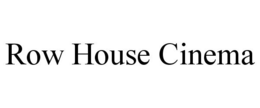 ROW HOUSE CINEMA trademark