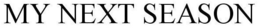 MY NEXT SEASON trademark