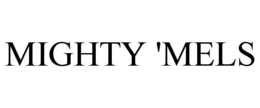 MIGHTY 'MELS trademark