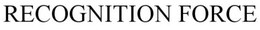 RECOGNITION FORCE trademark