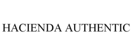 HACIENDA AUTHENTIC trademark
