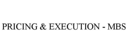 PRICING & EXECUTION - MBS trademark