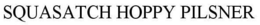 SQUASATCH HOPPY PILSNER trademark