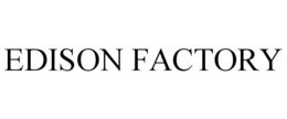 EDISON FACTORY trademark