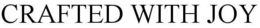 CRAFTED WITH JOY trademark