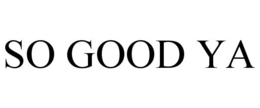 SO GOOD YA trademark