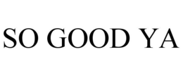SO GOOD YA trademark
