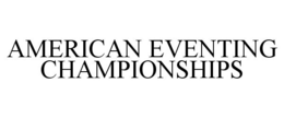 AMERICAN EVENTING CHAMPIONSHIPS trademark