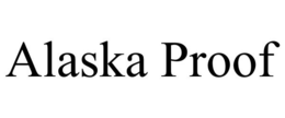 ALASKA PROOF trademark