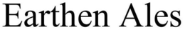 EARTHEN ALES trademark