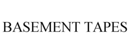 BASEMENT TAPES trademark